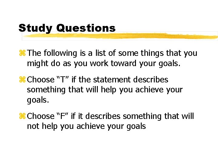 Study Questions z The following is a list of some things that you might