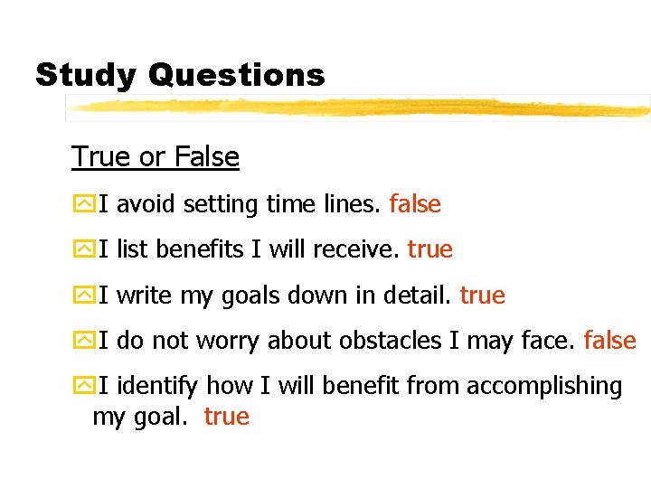 Study Questions True or False y. I avoid setting time lines. false y. I