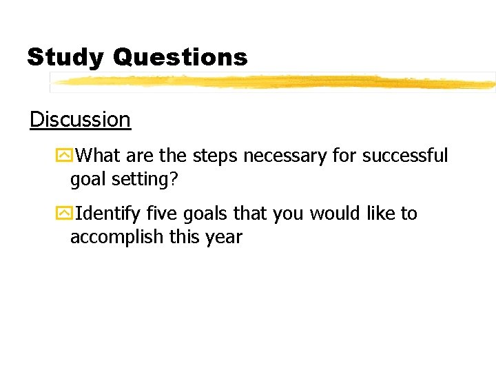 Study Questions Discussion y. What are the steps necessary for successful goal setting? y.