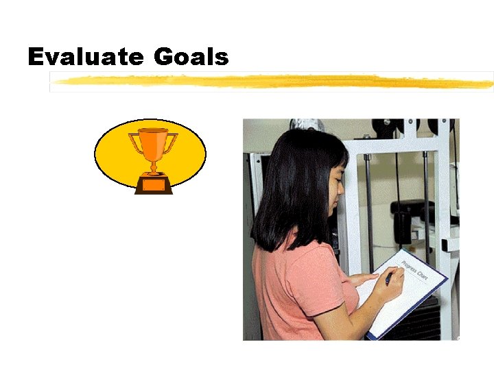 Evaluate Goals 