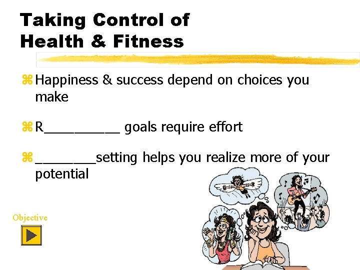 Taking Control of Health & Fitness z Happiness & success depend on choices you