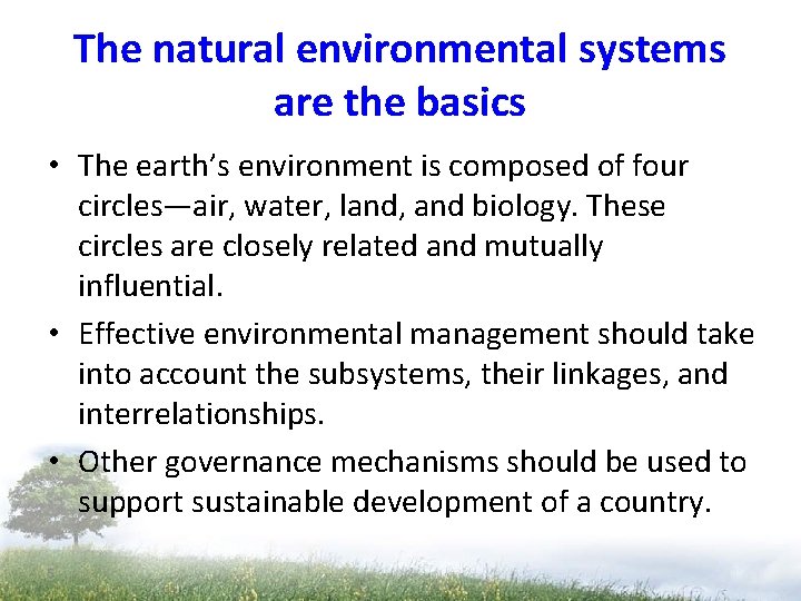 The natural environmental systems are the basics • The earth’s environment is composed of The natural environmental systems are the basics • The earth’s environment is composed of