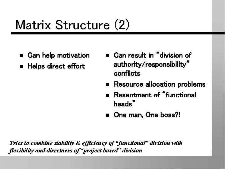 Matrix Structure (2) n n Can help motivation Helps direct effort n n Can