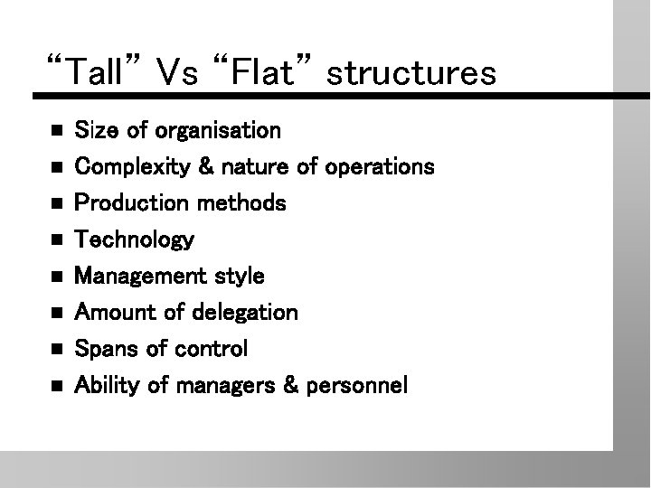 “Tall” Vs “Flat” structures n n n n Size of organisation Complexity & nature