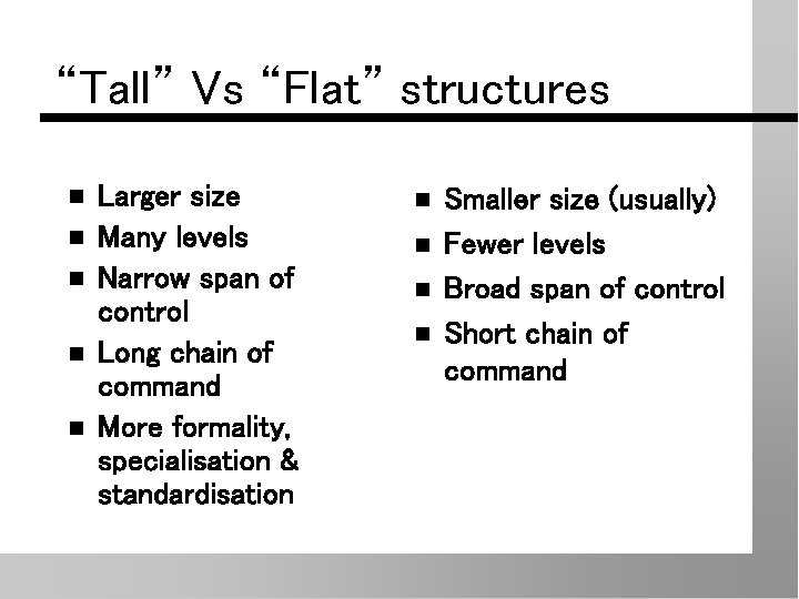 “Tall” Vs “Flat” structures n n n Larger size Many levels Narrow span of