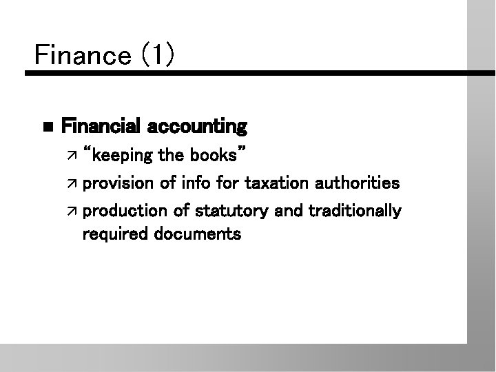 Finance (1) n Financial accounting ä “keeping the books” ä provision of info for