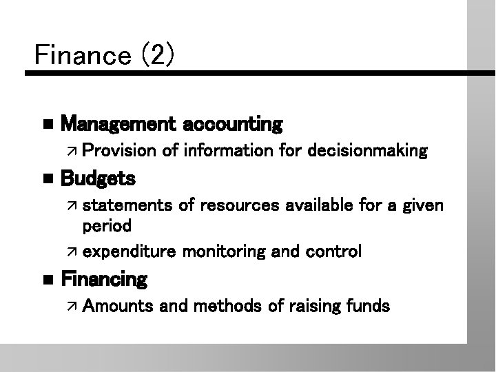 Finance (2) n Management accounting ä Provision n of information for decisionmaking Budgets ä