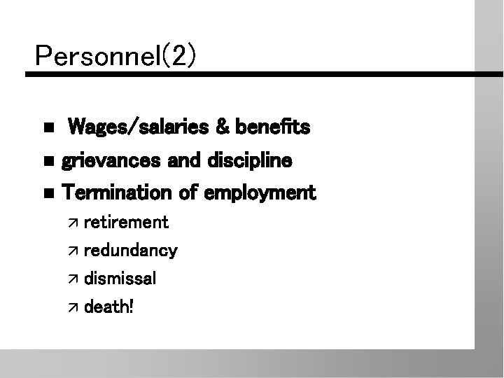 Personnel(2) Wages/salaries & benefits n grievances and discipline n Termination of employment n ä