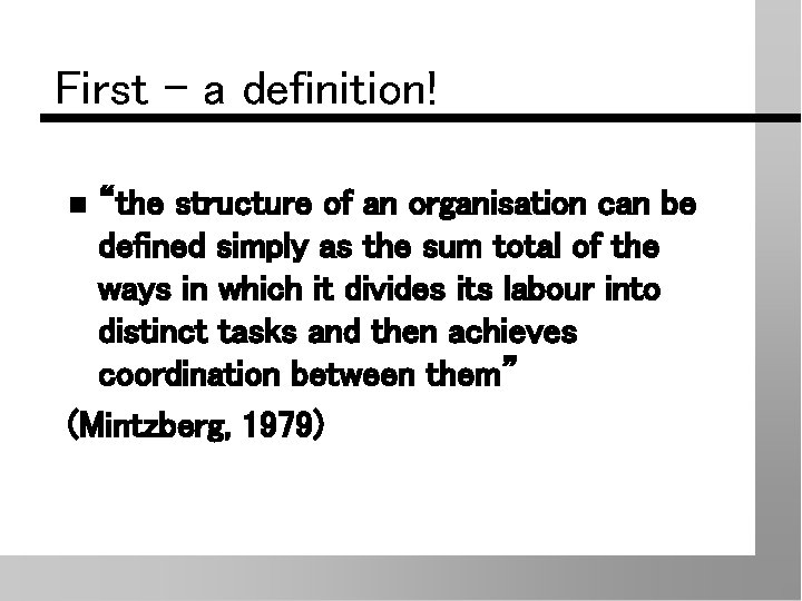 First - a definition! “the structure of an organisation can be defined simply as