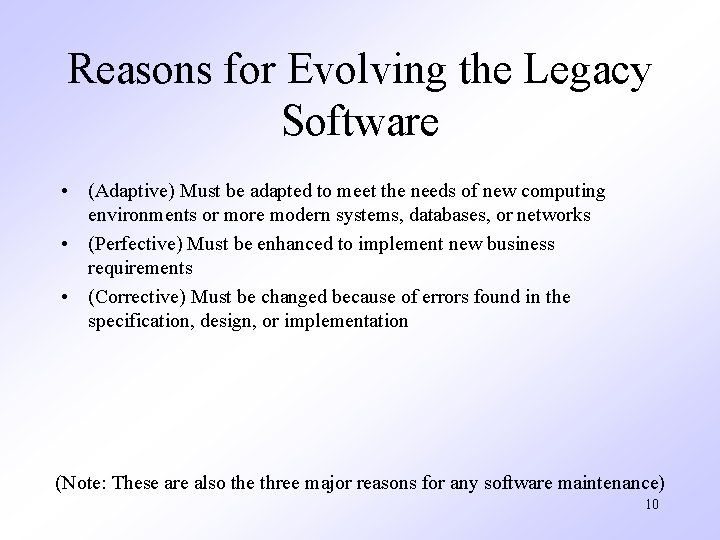 Reasons for Evolving the Legacy Software • (Adaptive) Must be adapted to meet the Reasons for Evolving the Legacy Software • (Adaptive) Must be adapted to meet the