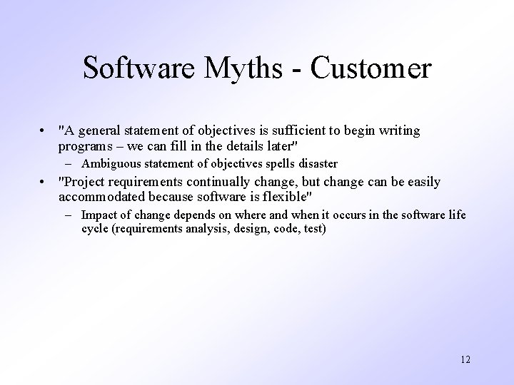 Software Myths - Customer • "A general statement of objectives is sufficient to begin Software Myths - Customer • "A general statement of objectives is sufficient to begin