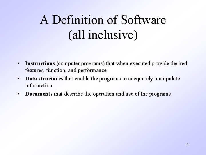 A Definition of Software (all inclusive) • Instructions (computer programs) that when executed provide A Definition of Software (all inclusive) • Instructions (computer programs) that when executed provide