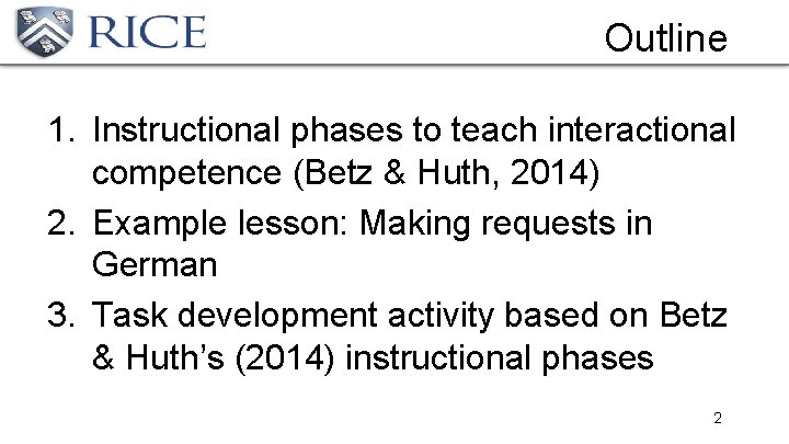 Outline 1. Instructional phases to teach interactional competence (Betz & Huth, 2014) 2. Example