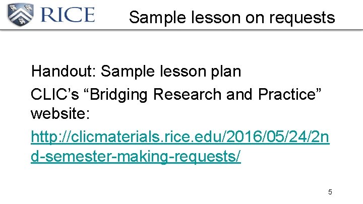 Sample lesson on requests Handout: Sample lesson plan CLIC’s “Bridging Research and Practice” website: