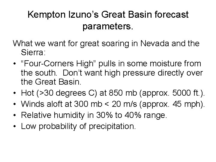 Kempton Izuno’s Great Basin forecast parameters. What we want for great soaring in Nevada Kempton Izuno’s Great Basin forecast parameters. What we want for great soaring in Nevada