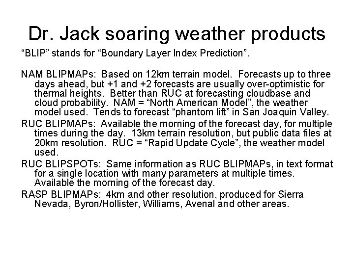 Dr. Jack soaring weather products “BLIP” stands for “Boundary Layer Index Prediction”. NAM BLIPMAPs: Dr. Jack soaring weather products “BLIP” stands for “Boundary Layer Index Prediction”. NAM BLIPMAPs: