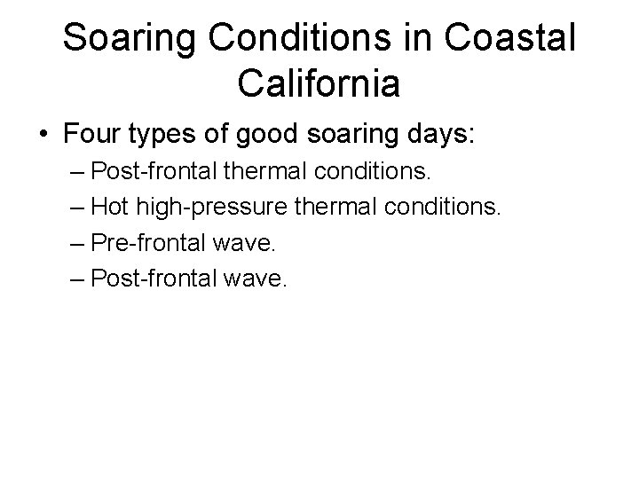 Soaring Conditions in Coastal California • Four types of good soaring days: – Post-frontal Soaring Conditions in Coastal California • Four types of good soaring days: – Post-frontal