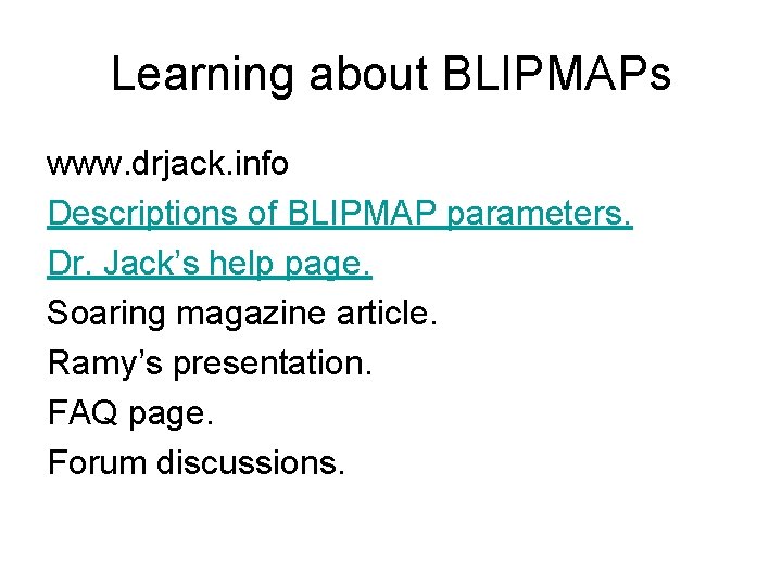 Learning about BLIPMAPs www. drjack. info Descriptions of BLIPMAP parameters. Dr. Jack’s help page. Learning about BLIPMAPs www. drjack. info Descriptions of BLIPMAP parameters. Dr. Jack’s help page.