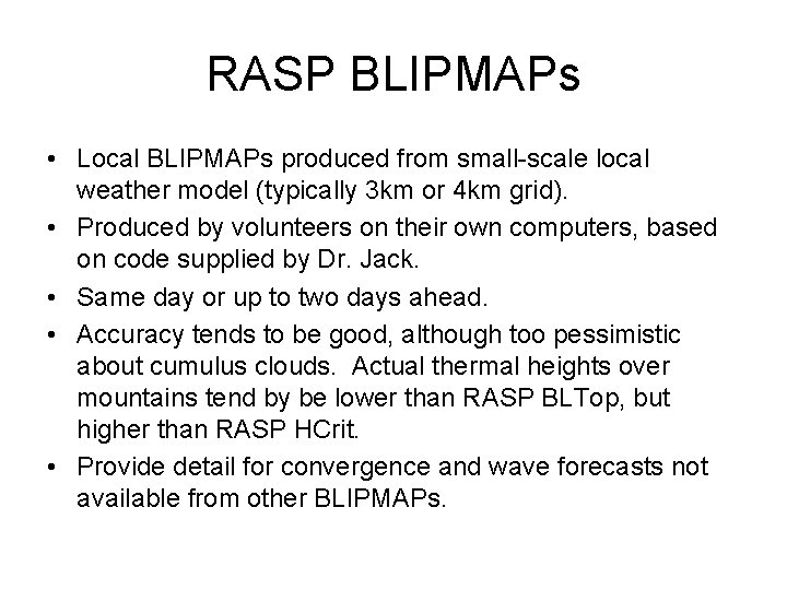 RASP BLIPMAPs • Local BLIPMAPs produced from small-scale local weather model (typically 3 km RASP BLIPMAPs • Local BLIPMAPs produced from small-scale local weather model (typically 3 km
