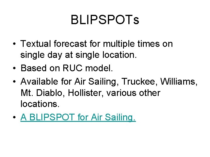 BLIPSPOTs • Textual forecast for multiple times on single day at single location. • BLIPSPOTs • Textual forecast for multiple times on single day at single location. •