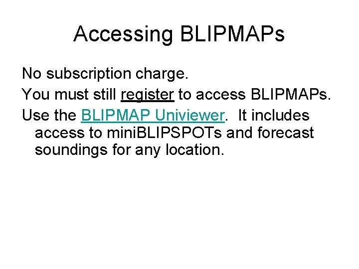 Accessing BLIPMAPs No subscription charge. You must still register to access BLIPMAPs. Use the Accessing BLIPMAPs No subscription charge. You must still register to access BLIPMAPs. Use the