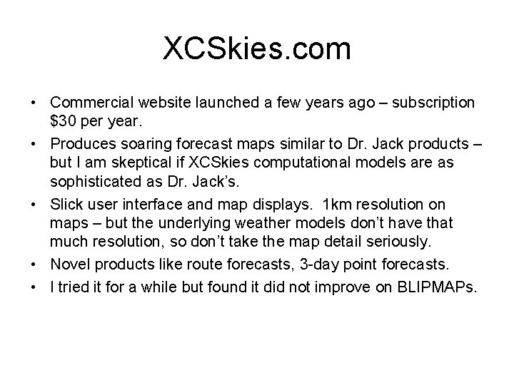 XCSkies. com • Commercial website launched a few years ago – subscription $30 per XCSkies. com • Commercial website launched a few years ago – subscription $30 per