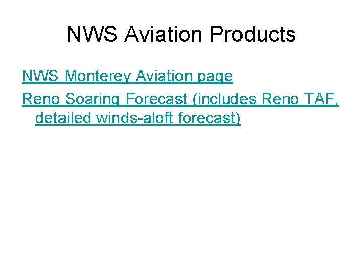 NWS Aviation Products NWS Monterey Aviation page Reno Soaring Forecast (includes Reno TAF, detailed NWS Aviation Products NWS Monterey Aviation page Reno Soaring Forecast (includes Reno TAF, detailed