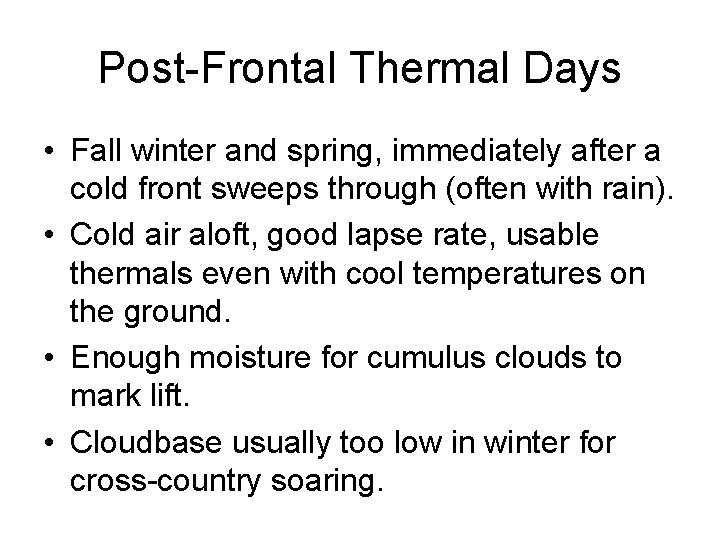 Post-Frontal Thermal Days • Fall winter and spring, immediately after a cold front sweeps Post-Frontal Thermal Days • Fall winter and spring, immediately after a cold front sweeps