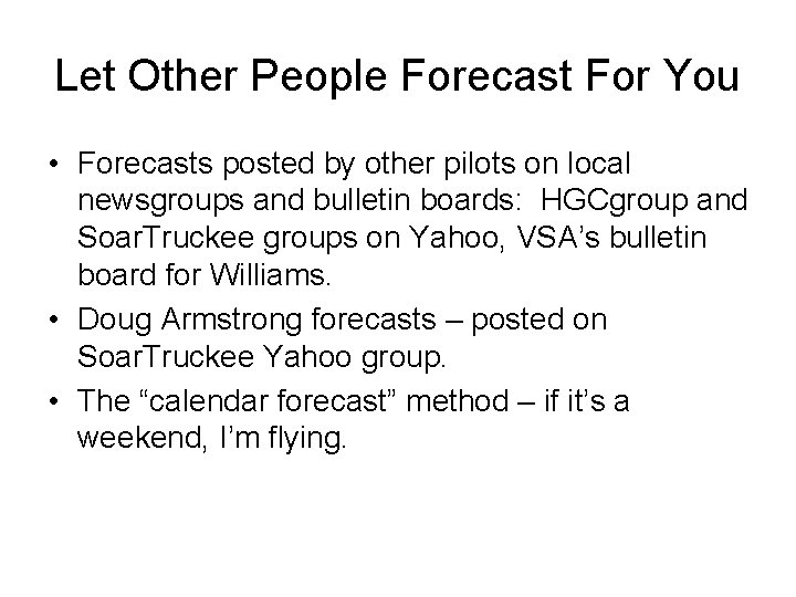 Let Other People Forecast For You • Forecasts posted by other pilots on local Let Other People Forecast For You • Forecasts posted by other pilots on local