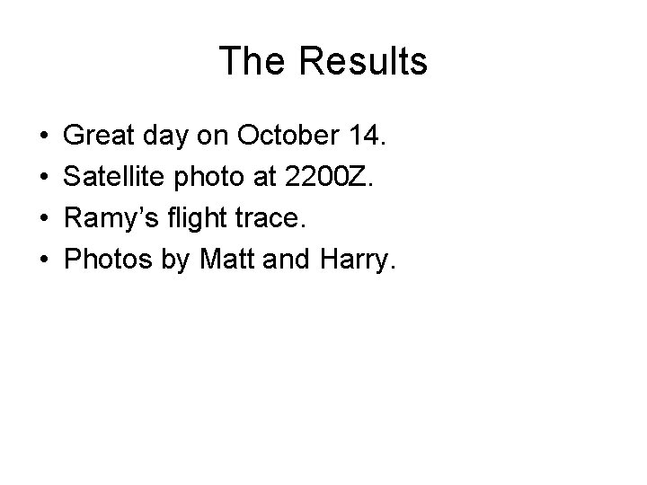 The Results • • Great day on October 14. Satellite photo at 2200 Z. The Results • • Great day on October 14. Satellite photo at 2200 Z.