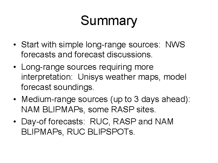 Summary • Start with simple long-range sources: NWS forecasts and forecast discussions. • Long-range Summary • Start with simple long-range sources: NWS forecasts and forecast discussions. • Long-range
