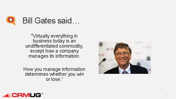 Bill Gates said… "Virtually everything in business today is an undifferentiated commodity, except how