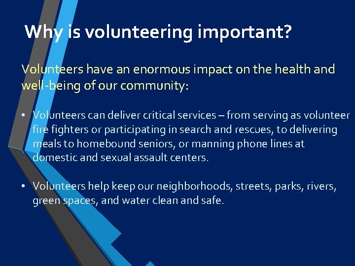 Why is volunteering important? Volunteers have an enormous impact on the health and well-being