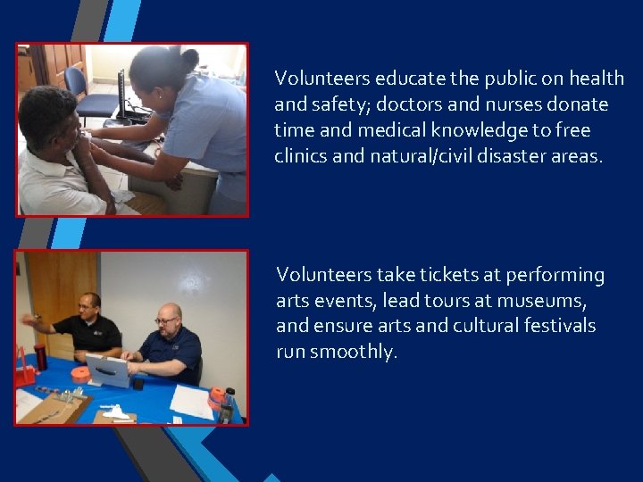 Volunteers educate the public on health and safety; doctors and nurses donate time and