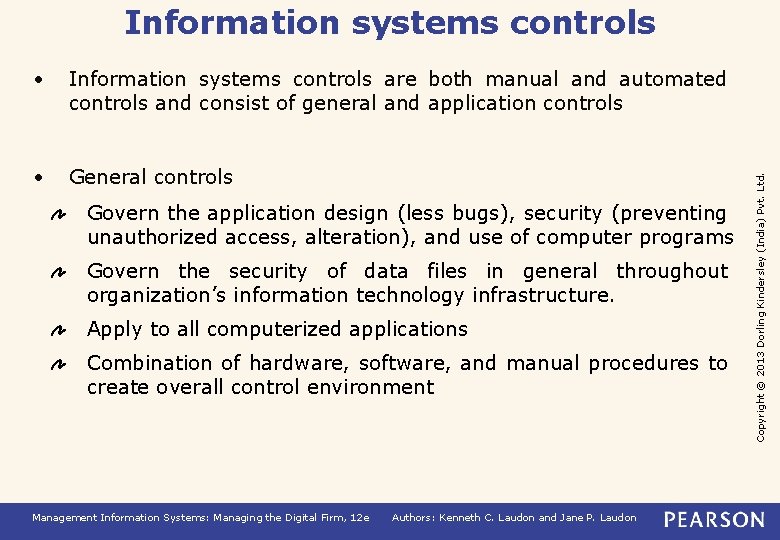  • Information systems controls are both manual and automated controls and consist of