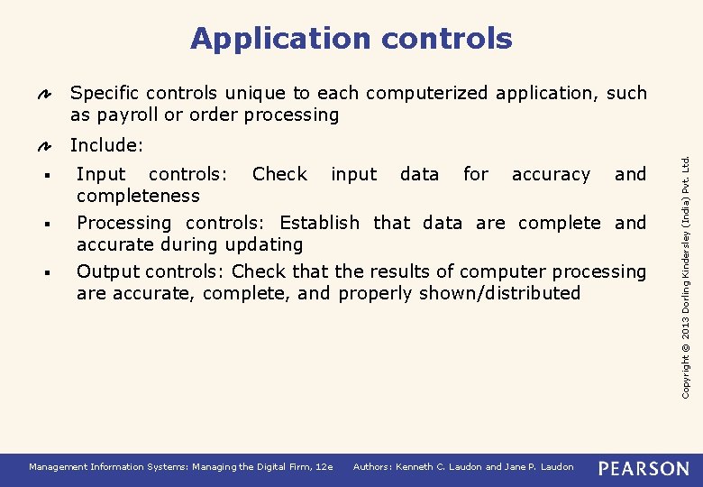 Application controls Specific controls unique to each computerized application, such as payroll or order
