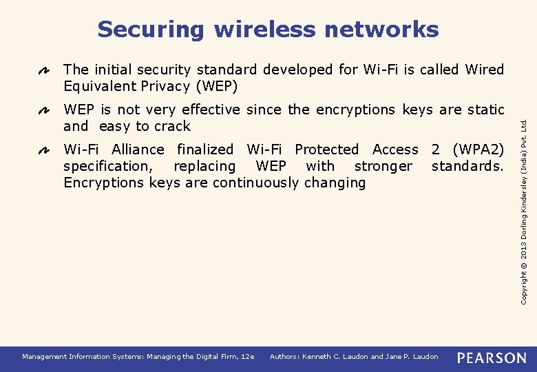 Securing wireless networks WEP is not very effective since the encryptions keys are static