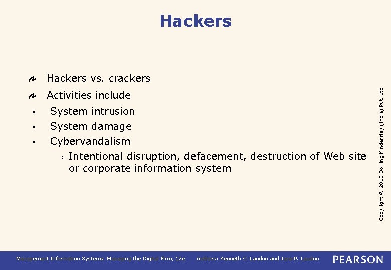 Hackers Activities include § § § System intrusion System damage Cybervandalism ○ Intentional disruption,