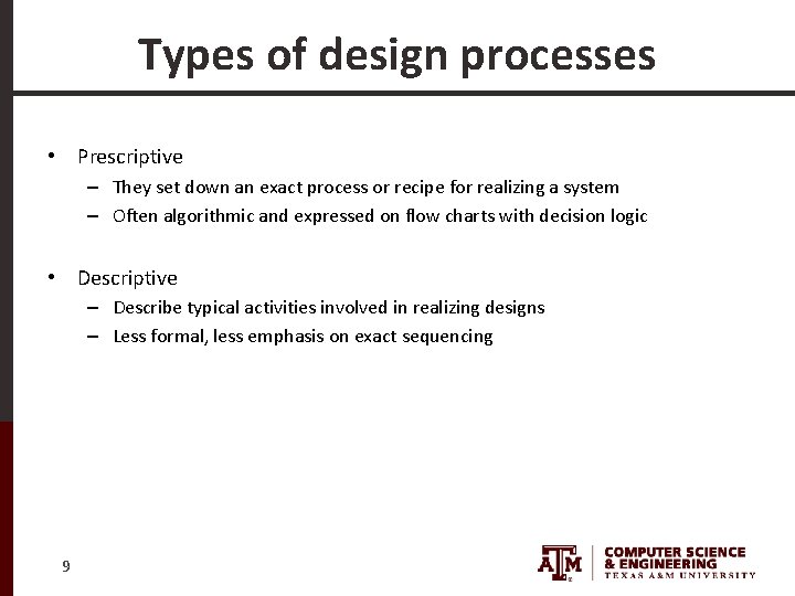 Types of design processes • Prescriptive – They set down an exact process or