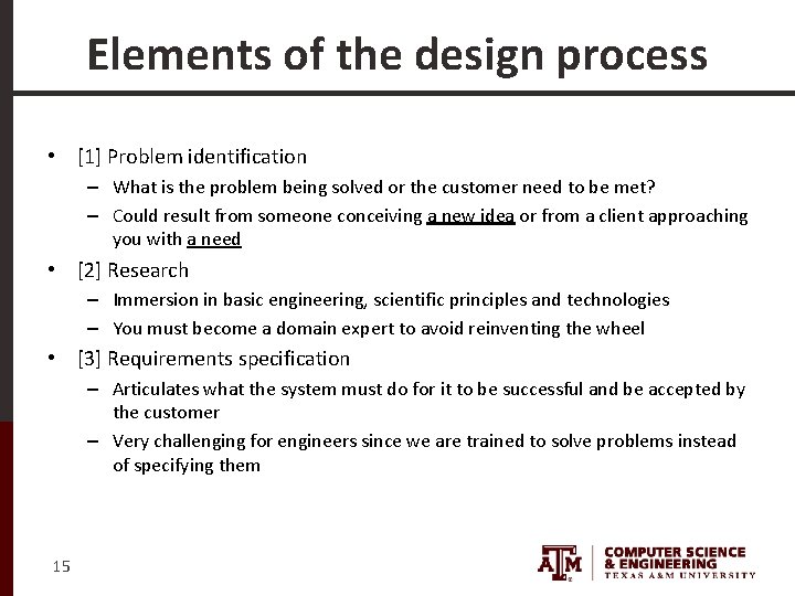 Elements of the design process • [1] Problem identification – What is the problem