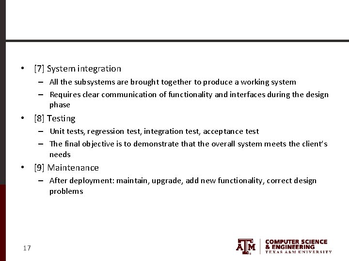  • [7] System integration – All the subsystems are brought together to produce