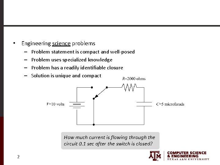  • Engineering science problems – – Problem statement is compact and well-posed Problem