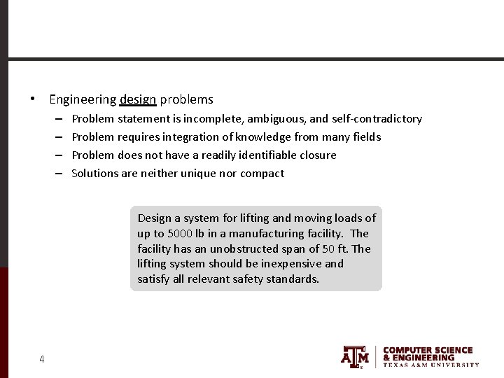  • Engineering design problems – – Problem statement is incomplete, ambiguous, and self-contradictory