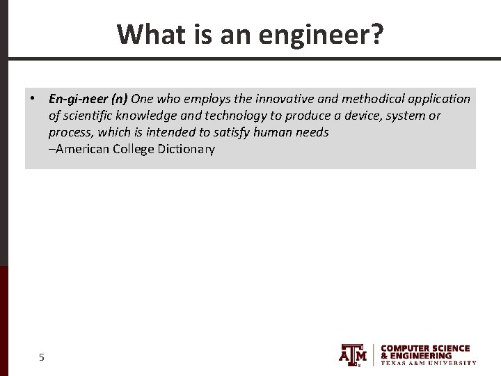 What is an engineer? • En-gi-neer (n) One who employs the innovative and methodical What is an engineer? • En-gi-neer (n) One who employs the innovative and methodical