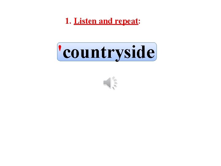 1. Listen and repeat: 'countryside 