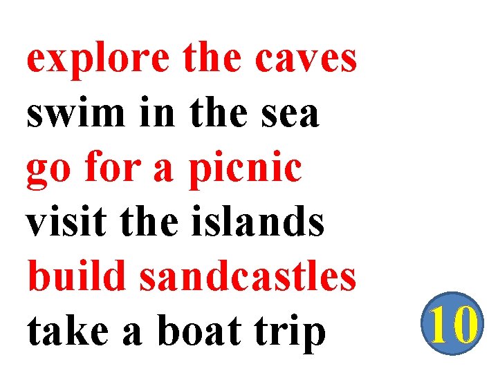 explore the caves swim in the sea go for a picnic visit the islands