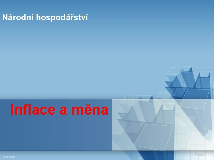 Národní hospodářství Inflace a měna Národní hospodářství Inflace a měna