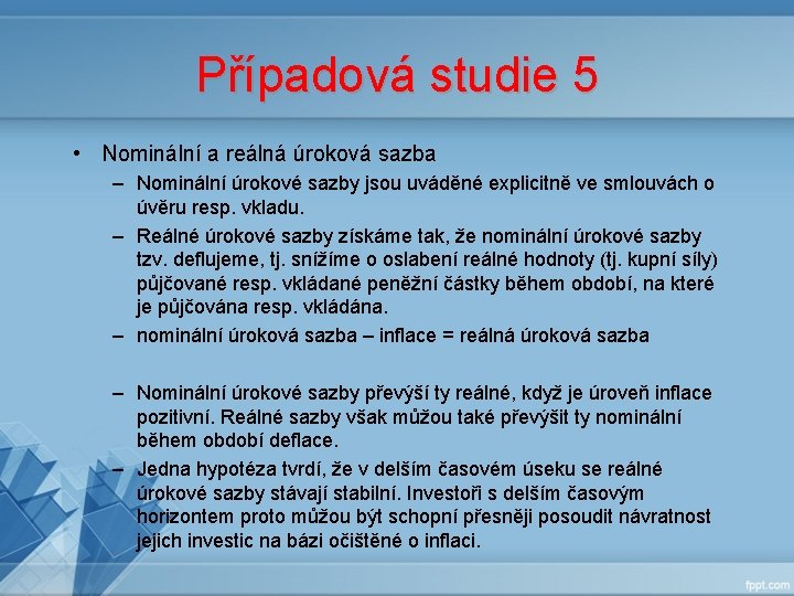Případová studie 5 • Nominální a reálná úroková sazba – Nominální úrokové sazby jsou Případová studie 5 • Nominální a reálná úroková sazba – Nominální úrokové sazby jsou