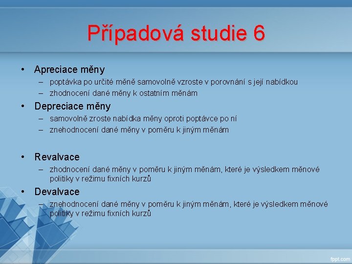 Případová studie 6 • Apreciace měny – poptávka po určité měně samovolně vzroste v Případová studie 6 • Apreciace měny – poptávka po určité měně samovolně vzroste v