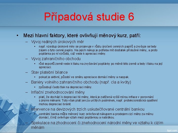 Případová studie 6 • Mezi hlavní faktory, které ovlivňují měnový kurz, patří: – Vývoj Případová studie 6 • Mezi hlavní faktory, které ovlivňují měnový kurz, patří: – Vývoj